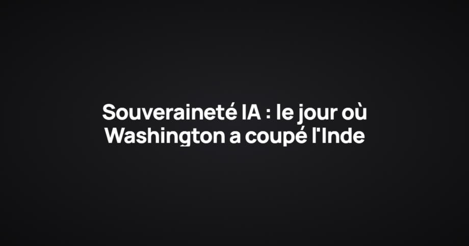 Souveraineté IA : le jour où Washington a coupé l'Inde