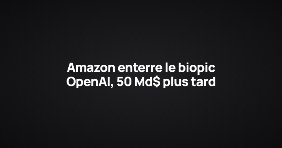 Amazon enterre le biopic OpenAI, 50 Md$ plus tard