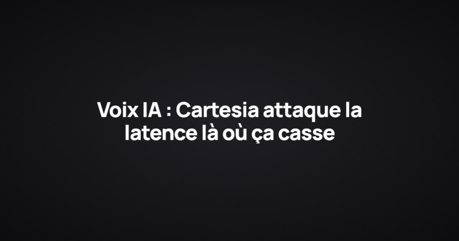 Voix IA : Cartesia attaque la latence là où ça casse