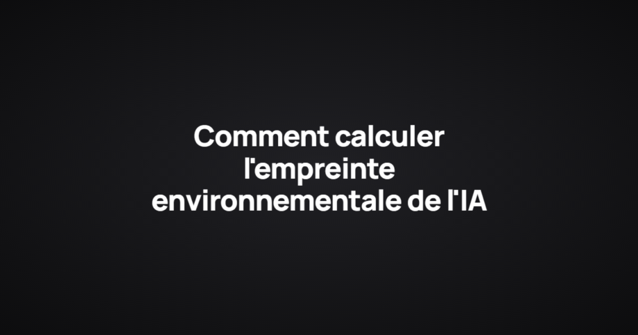 Comment calculer l'empreinte environnementale de l'IA