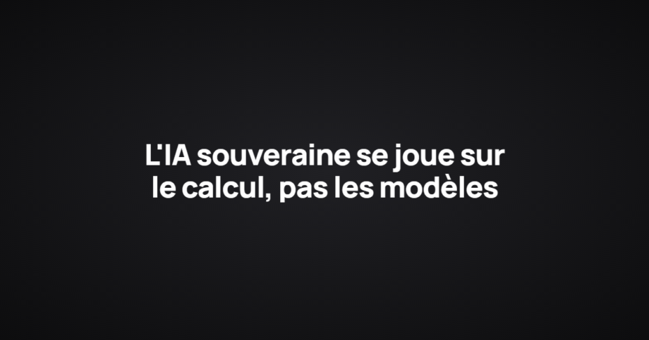 L'IA souveraine se joue sur le calcul, pas les modèles