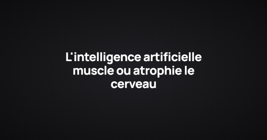 L'intelligence artificielle muscle ou atrophie le cerveau