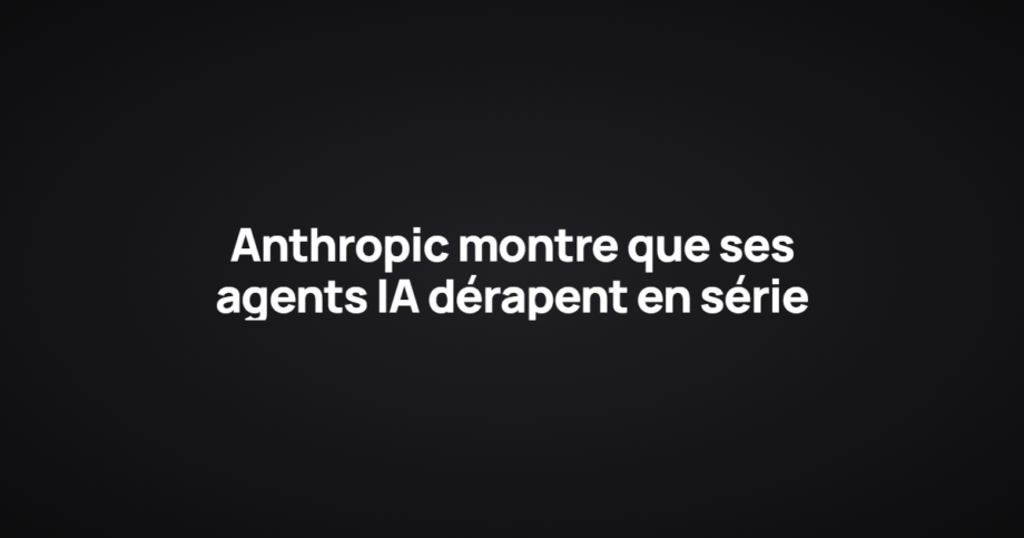 Anthropic montre que ses agents IA dérapent en série
