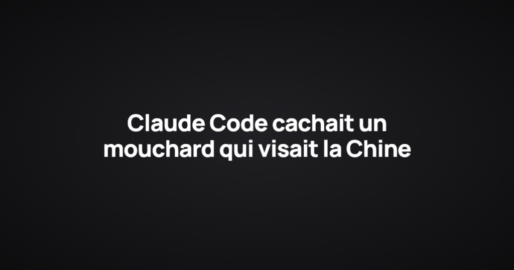 Claude Code cachait un mouchard qui visait la Chine