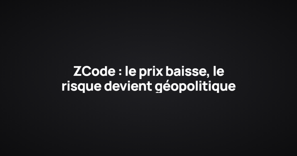 ZCode : le prix baisse, le risque devient géopolitique