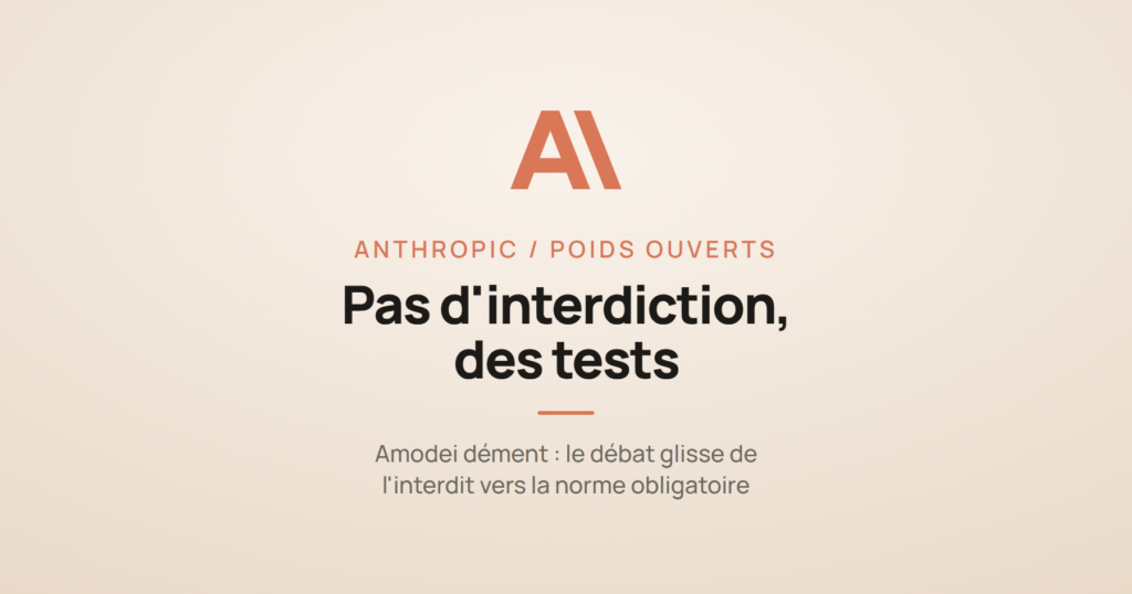 Logo Anthropic et la mention « pas d'interdiction, des tests », à propos de la position d'Anthropic sur les modèles ouverts