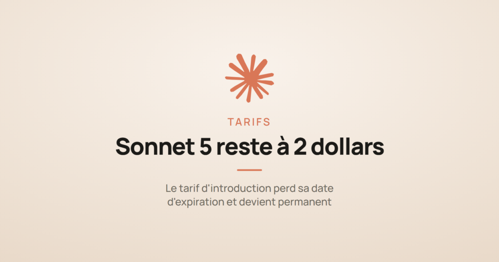 Carte illustrant la fin de la date d'expiration du tarif de Claude Sonnet 5, à 2 dollars le million de tokens en entrée.