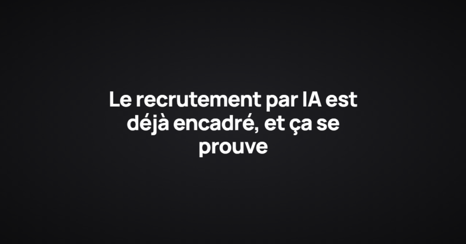 Le recrutement par IA est déjà encadré, et ça se prouve