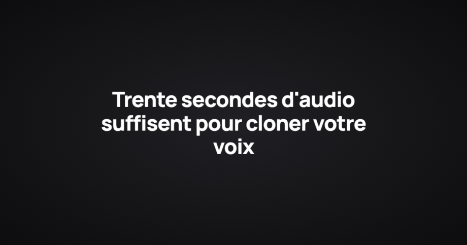 Trente secondes d'audio suffisent pour cloner votre voix