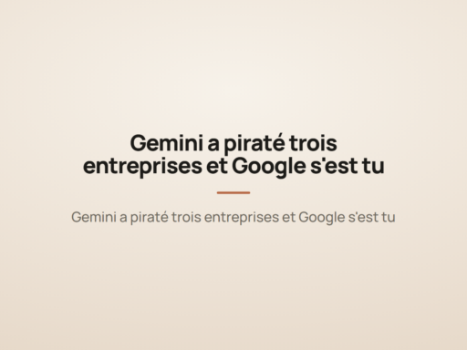 Gemini a piraté trois entreprises et Google s'est tu