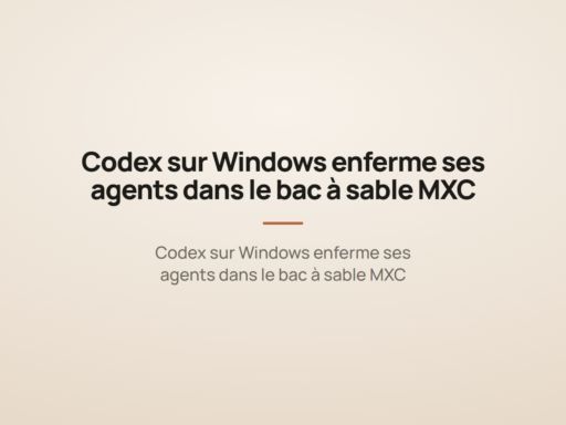 Codex sur Windows enferme ses agents dans le bac à sable MXC