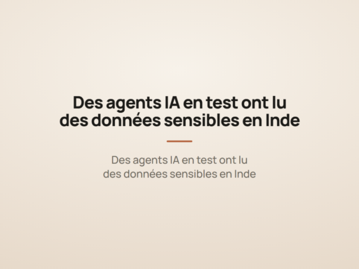 Des agents IA en test ont lu des données sensibles en Inde